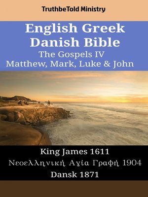 cover image of English Greek Danish Bible--The Gospels IV--Matthew, Mark, Luke & John